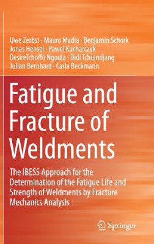 Kniha Fatigue and Fracture of Weldments Uwe Zerbst