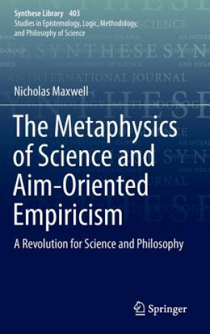 Kniha Metaphysics of Science and Aim-Oriented Empiricism Nicholas Maxwell