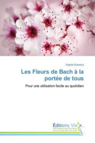 Kniha Les Fleurs de Bach à la portée de tous Virginie Duboscq