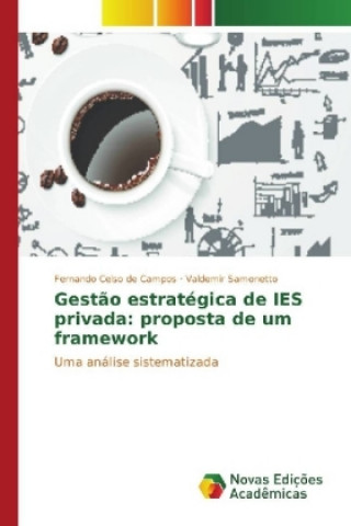 Knjiga Gestão estratégica de IES privada: proposta de um framework Fernando Celso de Campos