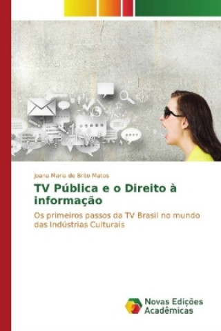 Könyv TV Pública e o Direito à informação Joana Maria de Brito Matos