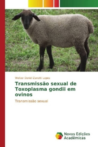 Book Transmissão sexual de Toxoplasma gondii em ovinos Welber Daniel Zanetti Lopes