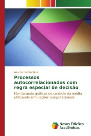 Könyv Processos autocorrelacionados com regra especial de decisão Alex Ferrari Monteiro