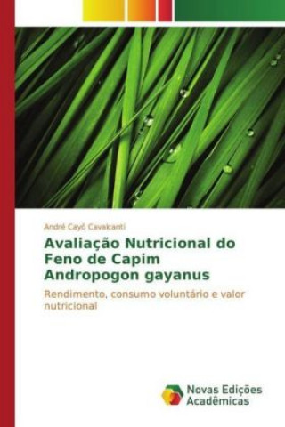 Книга Avaliação Nutricional do Feno de Capim Andropogon gayanus André Cayô Cavalcanti