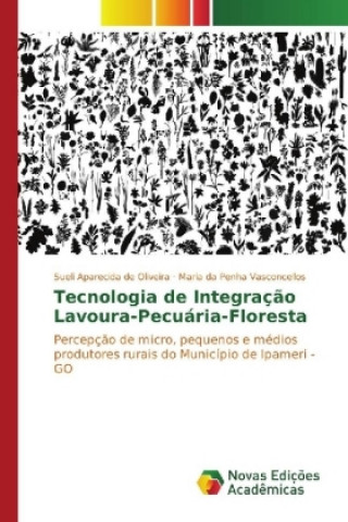 Книга Tecnologia de Integração Lavoura-Pecuária-Floresta Sueli Aparecida de Oliveira