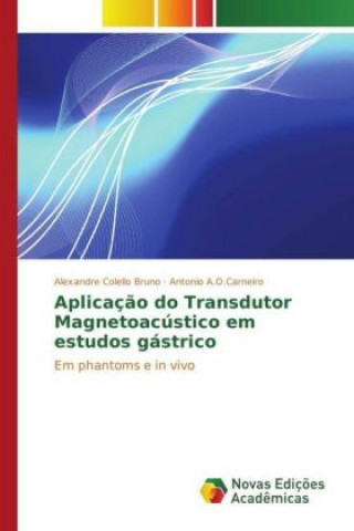 Kniha Aplicação do Transdutor Magnetoacústico em estudos gástrico Alexandre Colello Bruno
