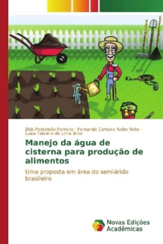 Knjiga Manejo da água de cisterna para produção de alimentos Elvis Pantaleão Ferreira