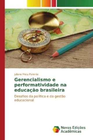 Knjiga Gerencialismo e performatividade na educação brasileira Juliano Mota Parente