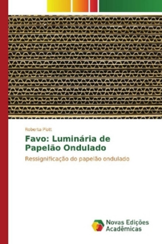 Könyv Favo: Luminária de Papelão Ondulado Roberta Platt