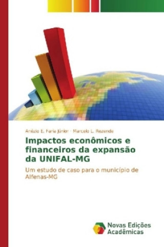 Carte Impactos econômicos e financeiros da expansão da UNIFAL-MG Anézio E. Faria Júnior