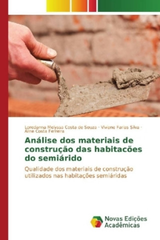 Kniha Análise dos materiais de construção das habitacões do semiárido Loredanna Melyssa Costa de Souza