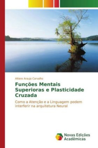 Kniha Funções Mentais Superioras e Plasticidade Cruzada Altiere Araujo Carvalho