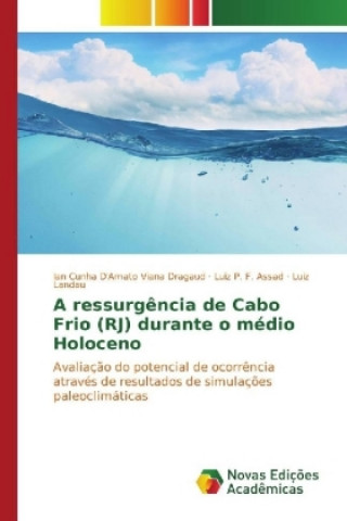 Kniha A ressurgência de Cabo Frio (RJ) durante o médio Holoceno Ian Cunha D'Amato Viana Dragaud