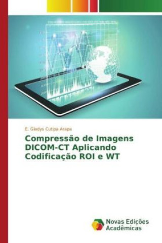 Carte Compressão de Imagens DICOM-CT Aplicando Codificação ROI e WT E. Gladys Cutipa Arapa