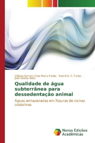 Kniha Qualidade de água subterrânea para dessedentação animal Débora Samara Cruz Rocha Farias