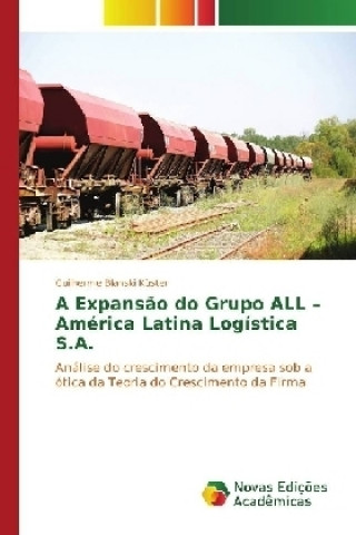 Buch A Expansão do Grupo ALL - América Latina Logística S.A. Guilherme Blanski Küster