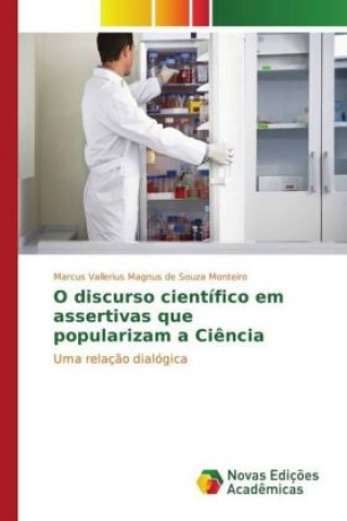 Knjiga O discurso científico em assertivas que popularizam a Ciência Marcus Vallerius Magnus de Souza Monteiro