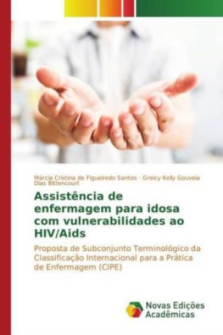 Książka Assistência de enfermagem para idosa com vulnerabilidades ao HIV/Aids Márcia Cristina de Figueiredo Santos