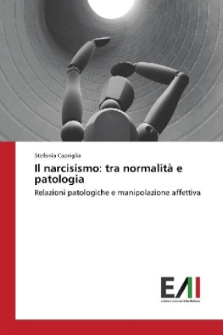 Książka Il narcisismo: tra normalità e patologia Stefania Capriglia