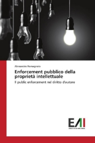 Knjiga Enforcement pubblico della proprietà intellettuale Alessandro Romagnolo