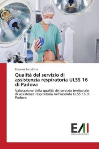 Książka Qualità del servizio di assistenzia respiratoria ULSS 16 di Padova Rosanna Bartolotta