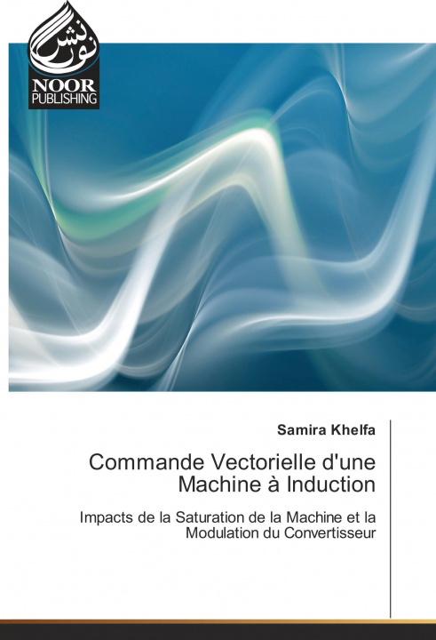 Knjiga Commande Vectorielle d'une Machine à Induction Samira Khelfa