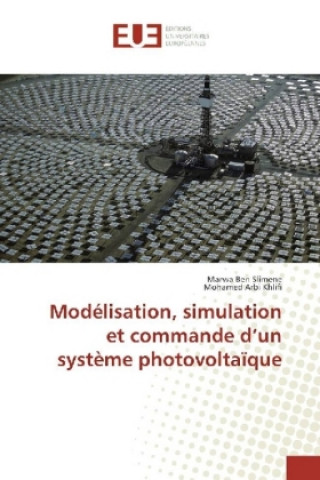 Knjiga Modélisation, simulation et commande d'un système photovoltaïque Marwa Ben Slimene