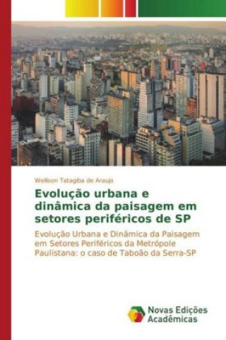 Carte Evolução urbana e dinâmica da paisagem em setores periféricos de SP Wellison Tatagiba de Araujo