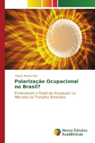 Knjiga Polarização Ocupacional no Brasil? Priscilla Matias Flori