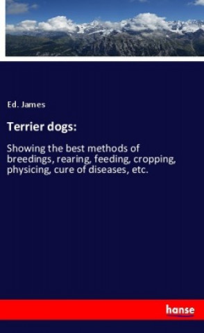 Knjiga Terrier dogs: Ed. James