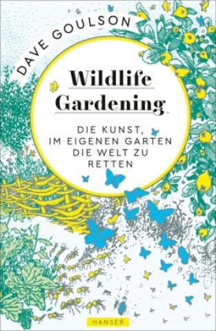 Kniha Wildlife Gardening Dave Goulson
