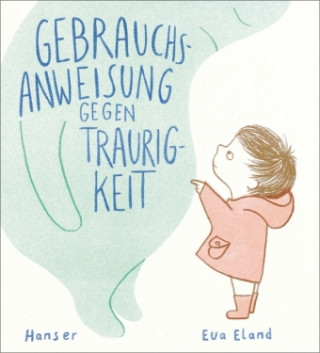 Knjiga Gebrauchsanweisung gegen Traurigkeit Eva Eland