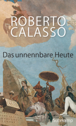 Kniha Das unnennbare Heute Roberto Calasso