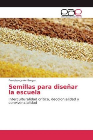 Buch Semillas para diseñar la escuela Francisco Javier Burgos