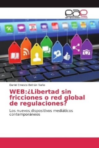 Carte WEB:¿Libertad sin fricciones o red global de regulaciones? Daniel Ernesto Beltrán Riaño