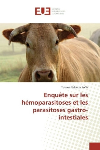 Книга Enquête sur les hémoparasitoses et les parasitoses gastro-intestiales Yoboué Valentin Soffo