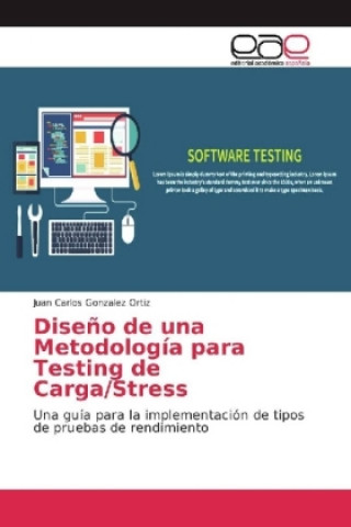 Knjiga Diseño de una Metodología para Testing de Carga/Stress Juan Carlos Gonzalez Ortiz