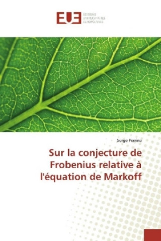 Knjiga Sur la conjecture de Frobenius relative à l'équation de Markoff Serge Perrine