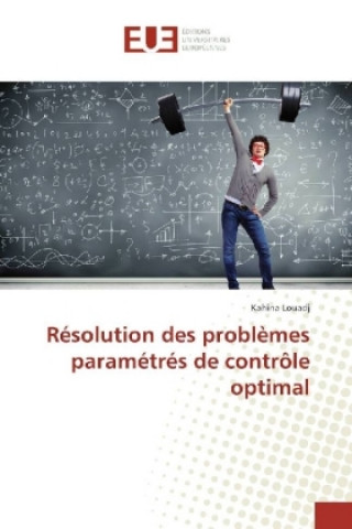 Book Résolution des problèmes paramétrés de contrôle optimal Kahina Louadj