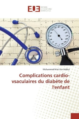 Knjiga Complications cardio-vsaculaires du diabète de l'enfant Mohammed Mokhtar Bekkar