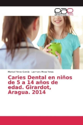 Knjiga Caries Dental en niños de 5 a 14 años de edad. Girardot, Aragua. 2014 Marisol Yeras García