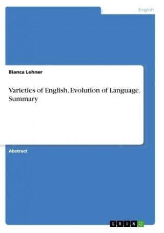 Kniha Varieties of English. Evolution of Language. Summary Bianca Lehner