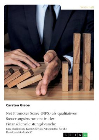 Kniha Net Promoter Score (NPS) als qualitatives Steuerungsinstrument in der Finanzdienstleistungsbranche Carsten Giebe