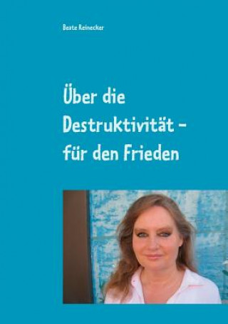 Knjiga UEber die Destruktivitat - fur den Frieden Beate Reinecker