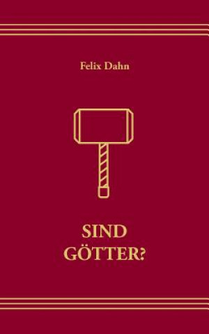 Kniha Sind Goetter Felix Dahn