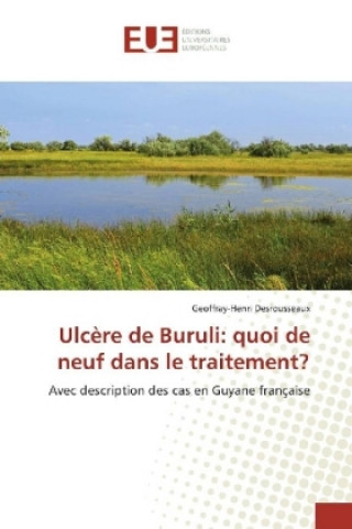 Knjiga Ulcère de Buruli: quoi de neuf dans le traitement? Geoffray-Henri Desrousseaux