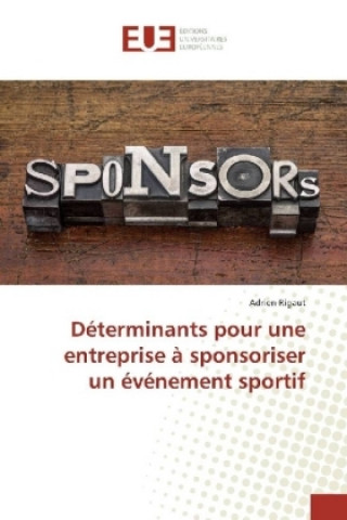 Kniha Déterminants pour une entreprise à sponsoriser un événement sportif Adrien Rigaut