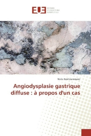 Book Angiodysplasie gastrique diffuse : à propos d'un cas Nada Benhoummane