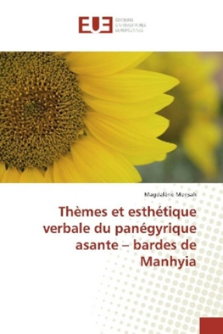 Книга Thèmes et esthétique verbale du panégyrique asante - bardes de Manhyia Magdalène Mensah