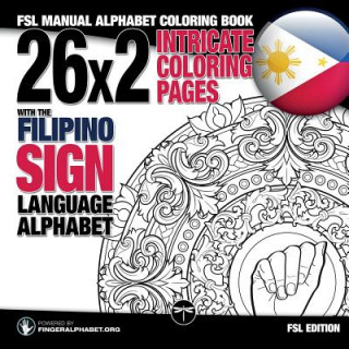 Kniha 26x2 Intricate Coloring Pages with the Filipino Sign Language Alphabet FINGERALPHABET.ORG